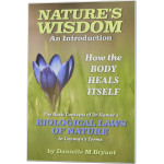 Nature's Wisdom, How the Body Heals Itself – An introduction to the Biological Laws